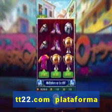 tt22.com plataforma de jogos